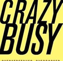 Crazy Busy - Managing stress