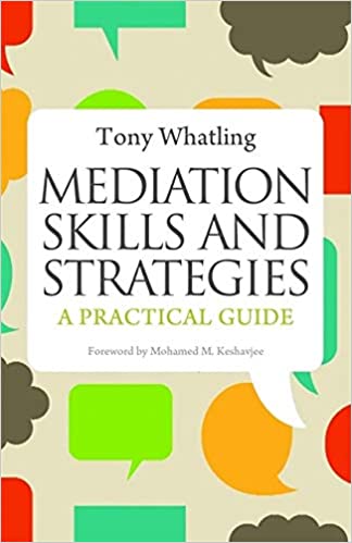 Book Review: Mediation skills and strategies – A practical guide by Tony Whatling