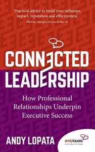 Book review: Connected leadership – How professional relationships underpin executive success by Andy Lopata