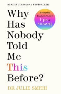 Book review – Why has nobody told me this before? Dr Julie Smith (Mental Health Guidance)