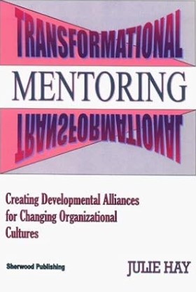 Book review: “Transformational Mentoring – creating developmental alliances for changing organizational cultures” (1995) by Julie Hay
