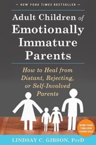 Book review: “Adult children of emotionally immature parents – how to heal from distant, rejecting or self-involved parents” by Lindsay C Gibson PsyD