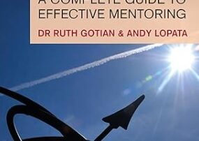 Book review – Mentoring: A complete guide to effective mentoring by Dr Ruth Gotian and Andy Lopata