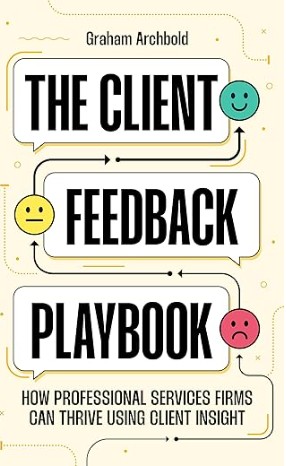 Book review (Research): The client feedback playbook – How professional services firms can thrive using client insight by Graham Archbold