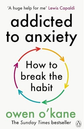 Book Review: Addicted to Anxiety by Owen O’Kane